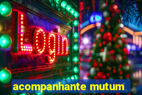 acompanhante mutum